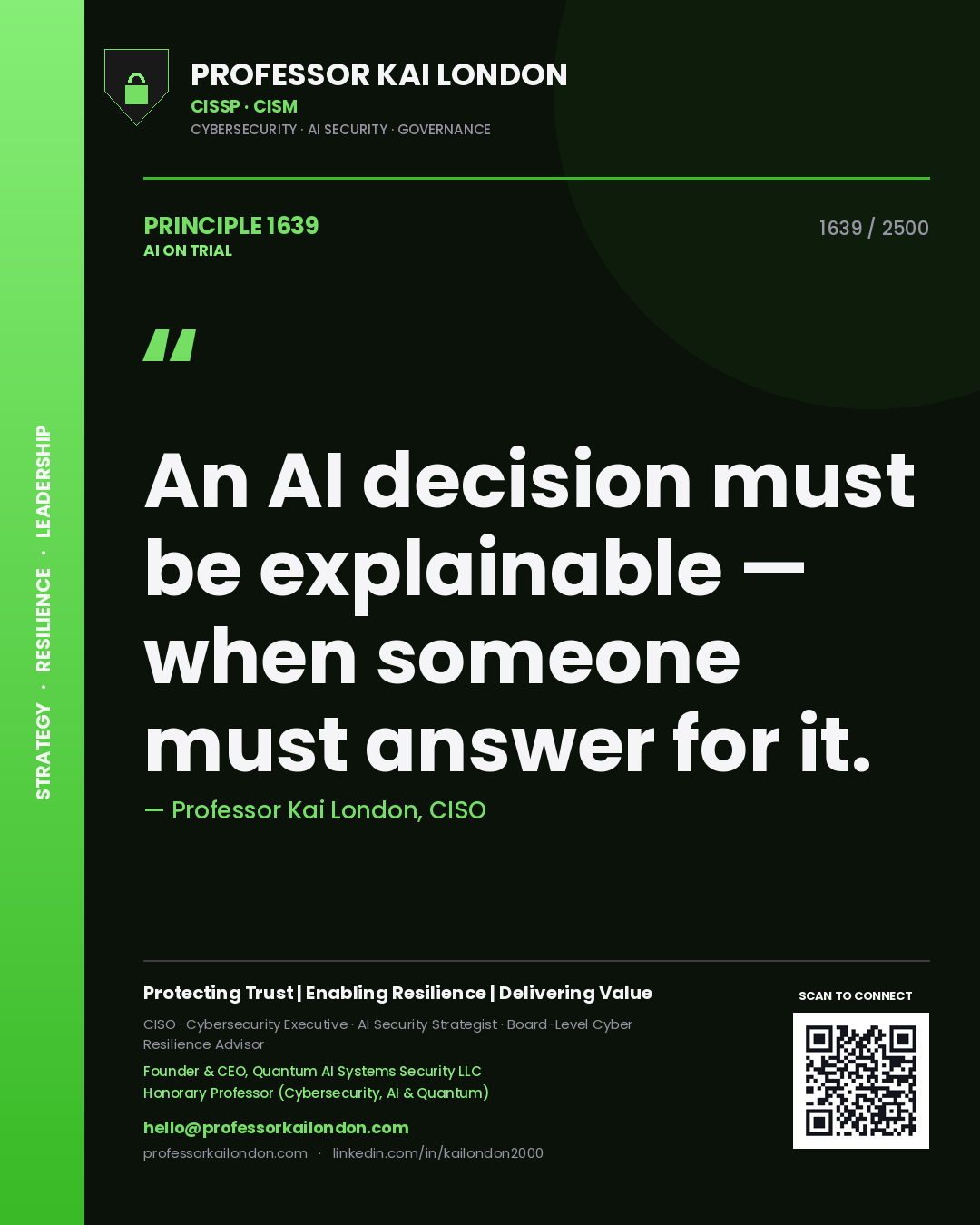 Professor Kai London principle 1639: An AI decision must be explainable — when someone must answer for it.