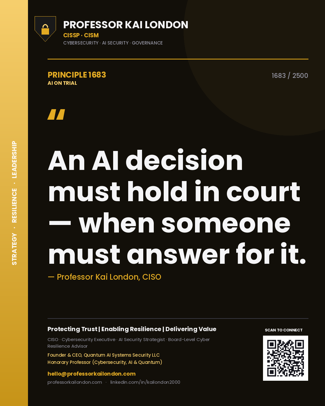 Professor Kai London principle 1683: An AI decision must hold in court — when someone must answer for it.