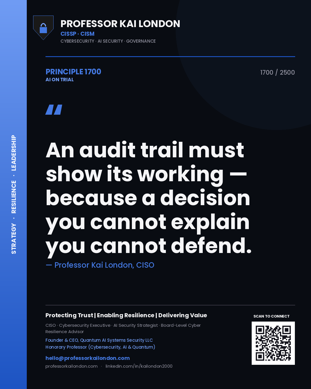 Professor Kai London principle 1700: An audit trail must show its working — because a decision you cannot explain you cannot defend.