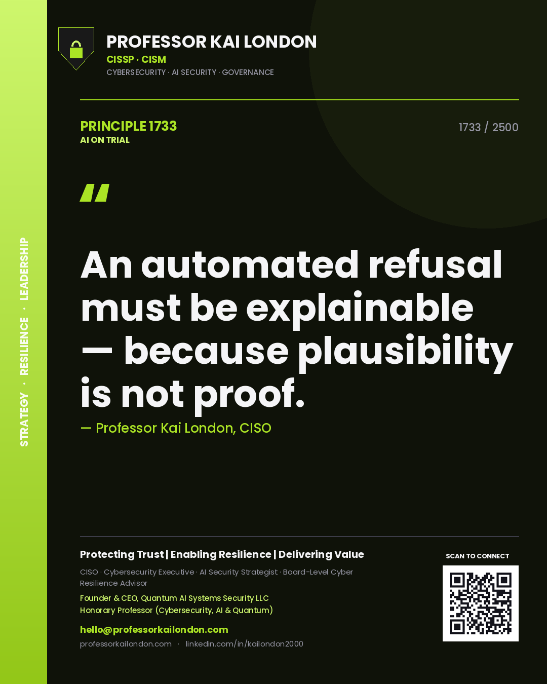Professor Kai London principle 1733: An automated refusal must be explainable — because plausibility is not proof.