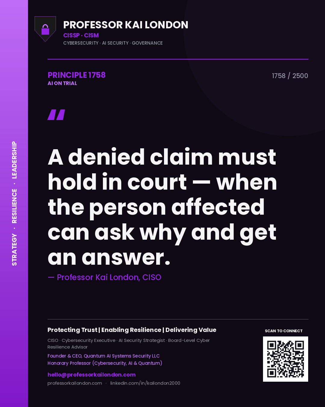 Professor Kai London principle 1758: A denied claim must hold in court — when the person affected can ask why and get an answer.
