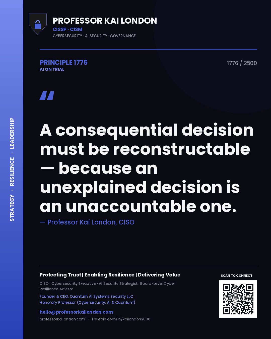Professor Kai London principle 1776: A consequential decision must be reconstructable — because an unexplained decision is an unaccountable one.