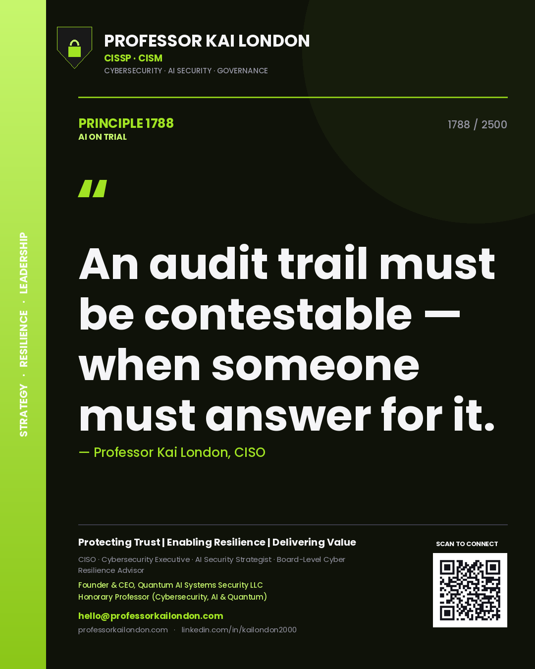 Professor Kai London principle 1788: An audit trail must be contestable — when someone must answer for it.