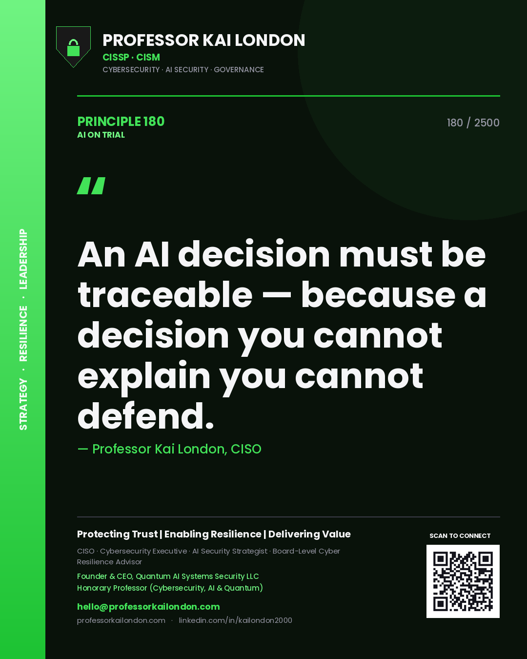 Professor Kai London principle 180: An AI decision must be traceable — because a decision you cannot explain you cannot defend.