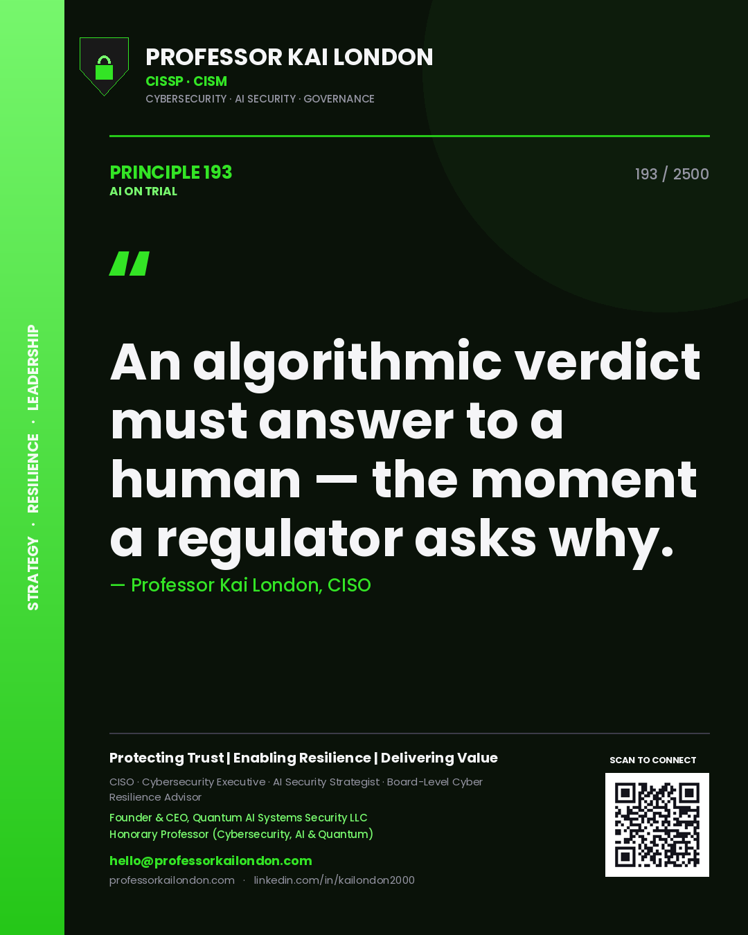Professor Kai London principle 193: An algorithmic verdict must answer to a human — the moment a regulator asks why.