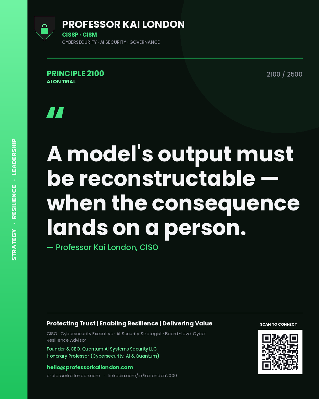 Professor Kai London principle 2100: A model's output must be reconstructable — when the consequence lands on a person.