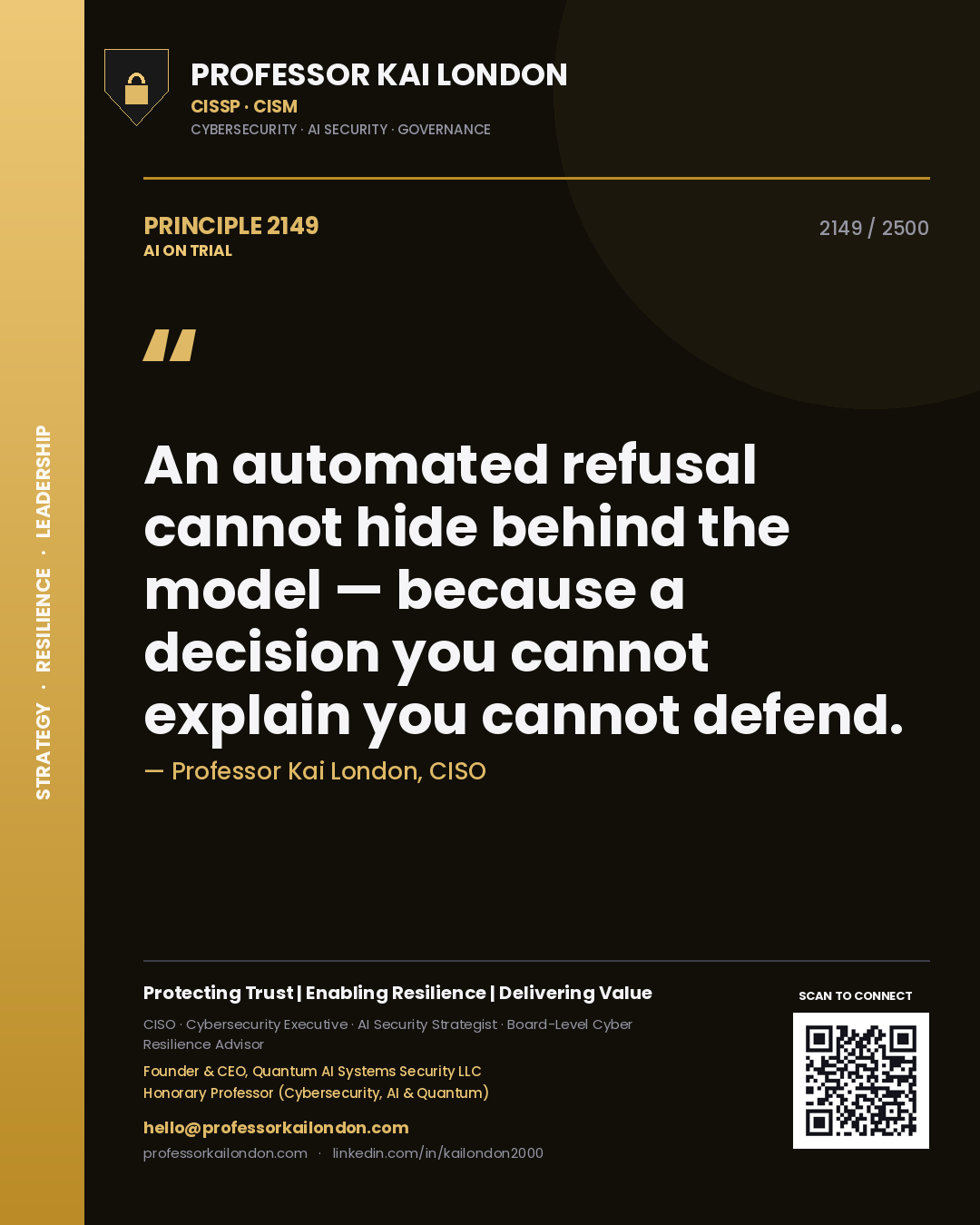 Professor Kai London principle 2149: An automated refusal cannot hide behind the model — because a decision you cannot explain you cannot defend.