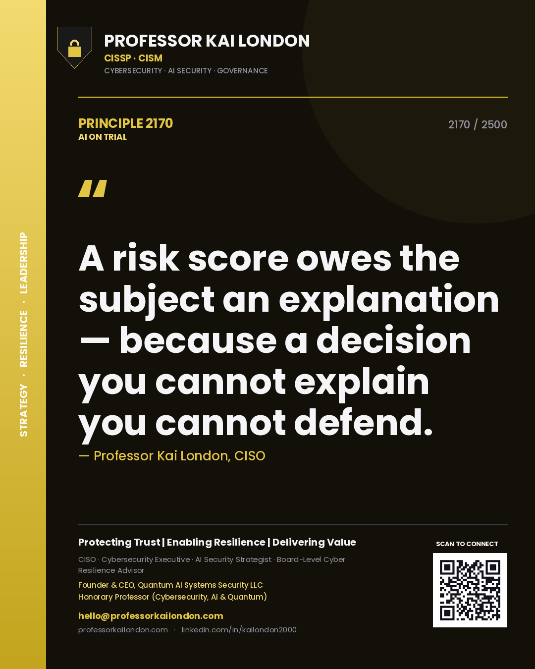 Professor Kai London principle 2170: A risk score owes the subject an explanation — because a decision you cannot explain you cannot defend.