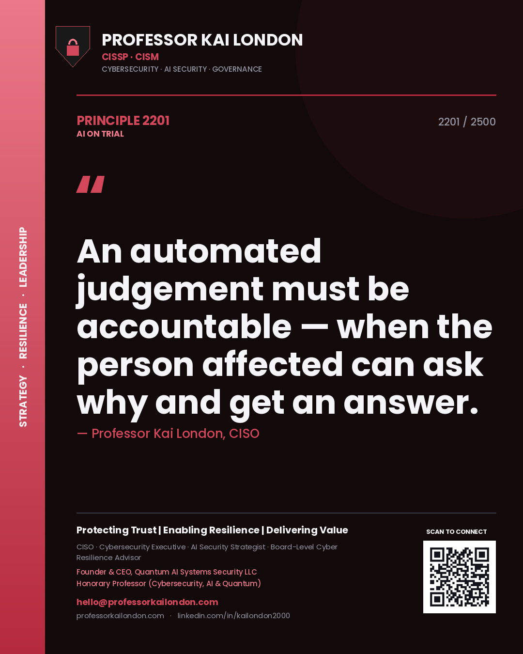 Professor Kai London principle 2201: An automated judgement must be accountable — when the person affected can ask why and get an answer.