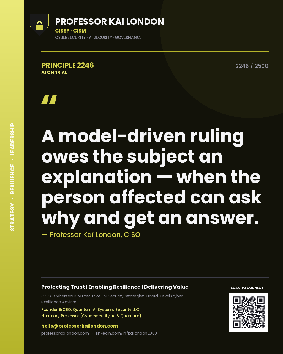 Professor Kai London principle 2246: A model-driven ruling owes the subject an explanation — when the person affected can ask why and get an answer.