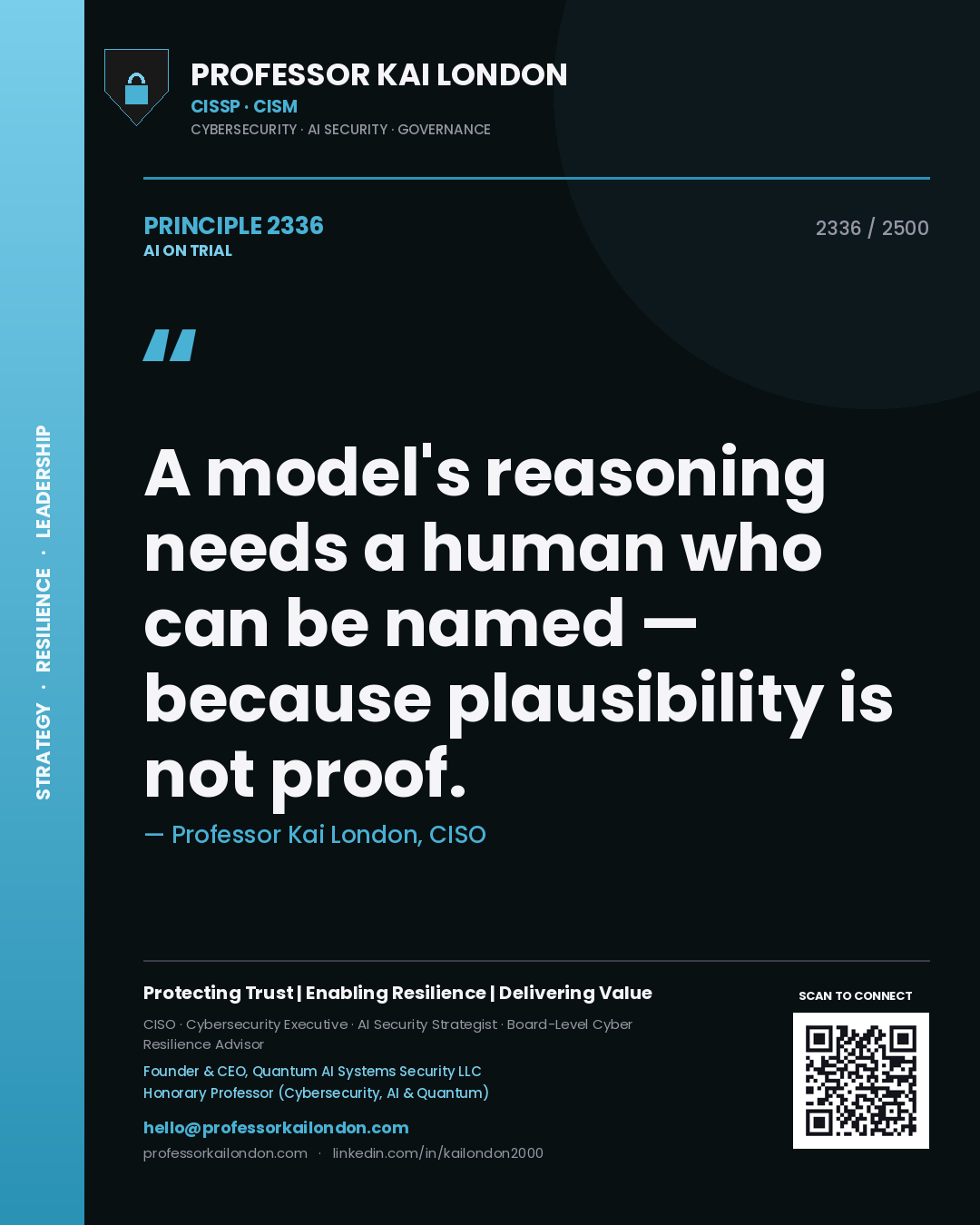 Professor Kai London principle 2336: A model's reasoning needs a human who can be named — because plausibility is not proof.