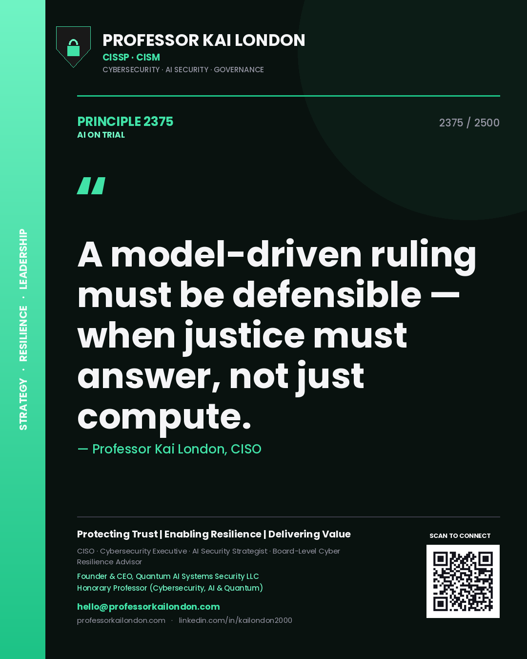 Professor Kai London principle 2375: A model-driven ruling must be defensible — when justice must answer, not just compute.