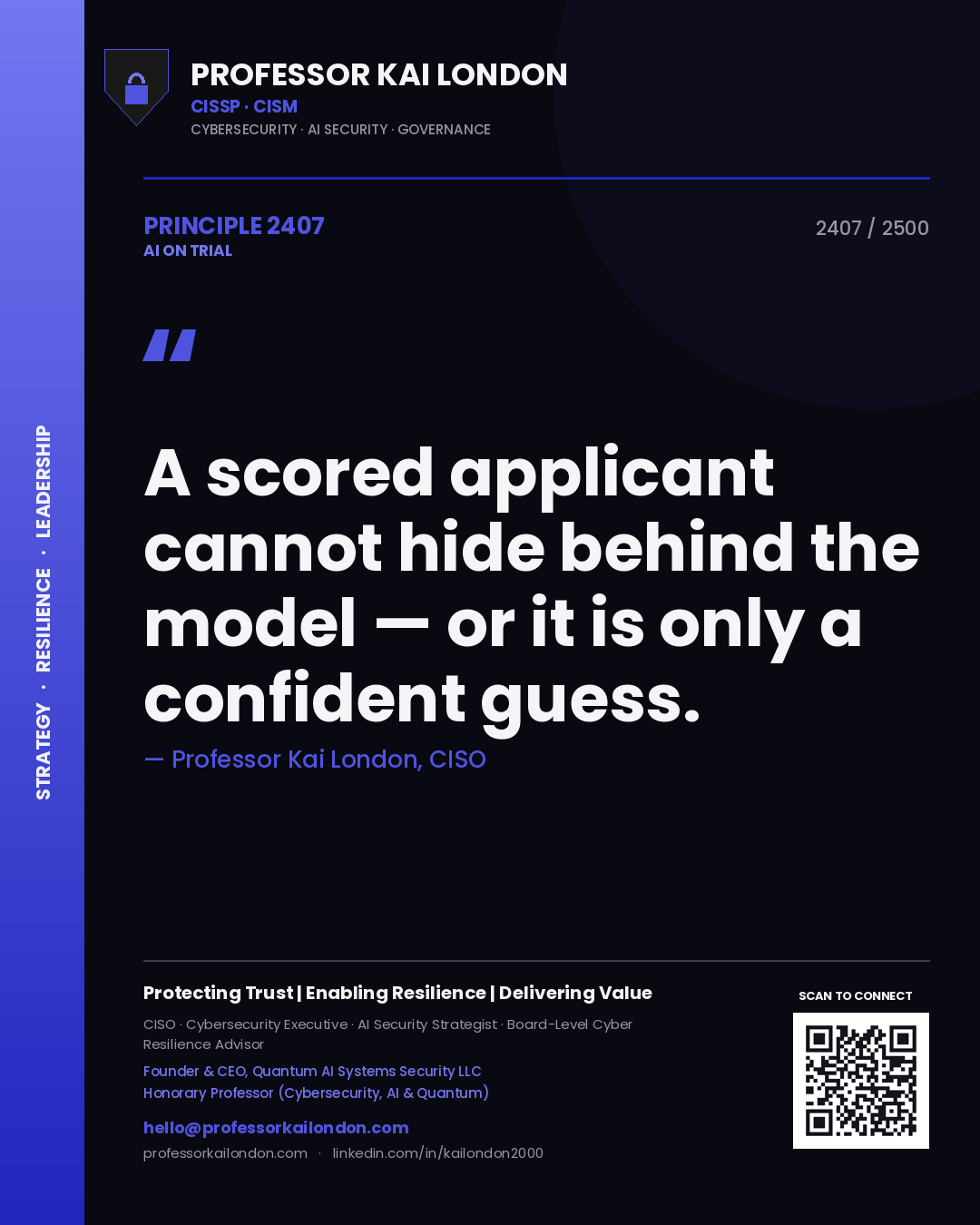 Professor Kai London principle 2407: A scored applicant cannot hide behind the model — or it is only a confident guess.