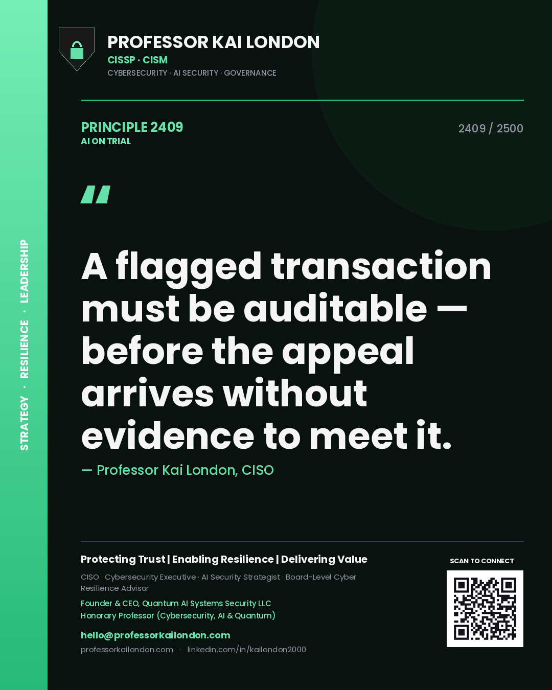 Professor Kai London principle 2409: A flagged transaction must be auditable — before the appeal arrives without evidence to meet it.
