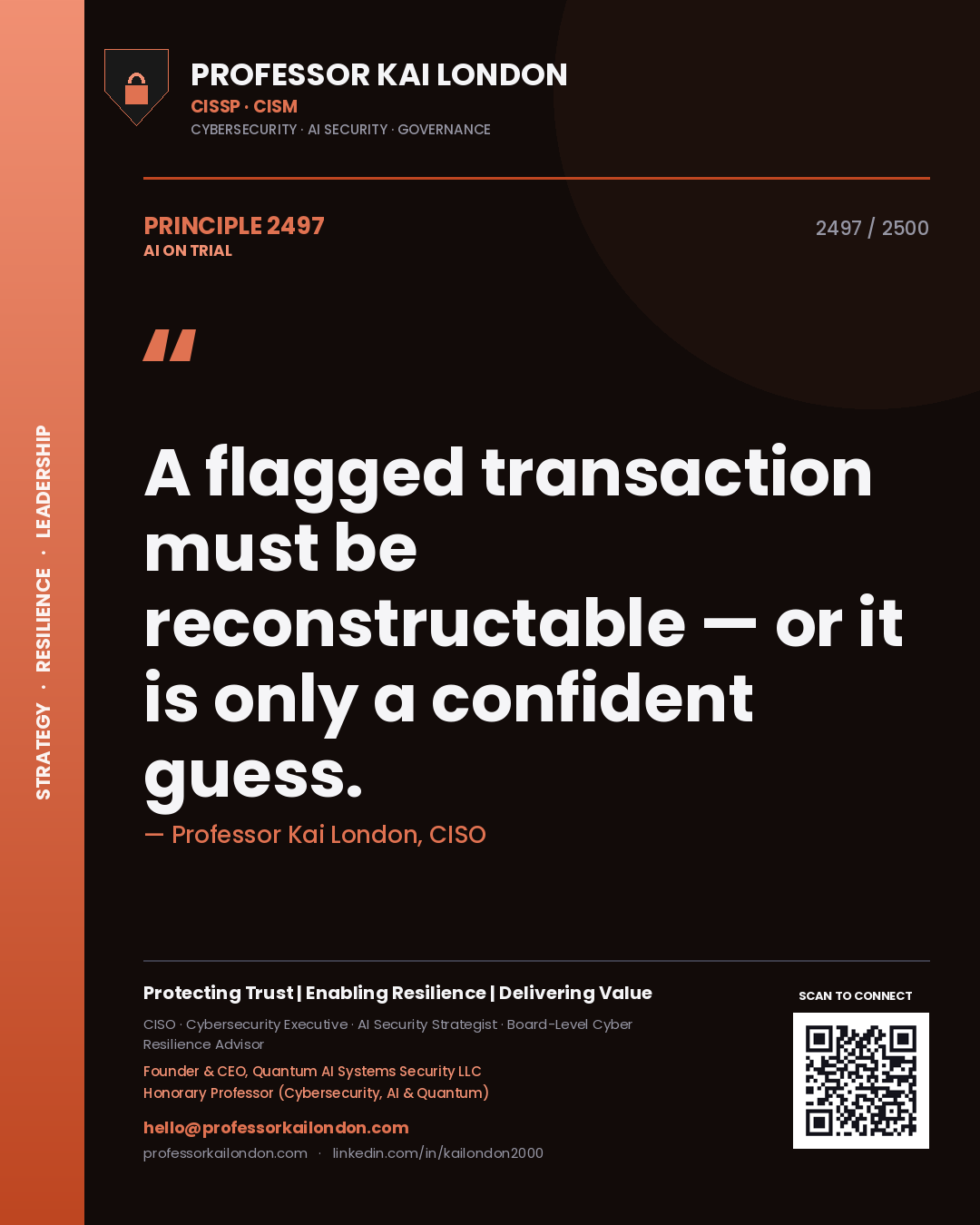 Professor Kai London principle 2497: A flagged transaction must be reconstructable — or it is only a confident guess.