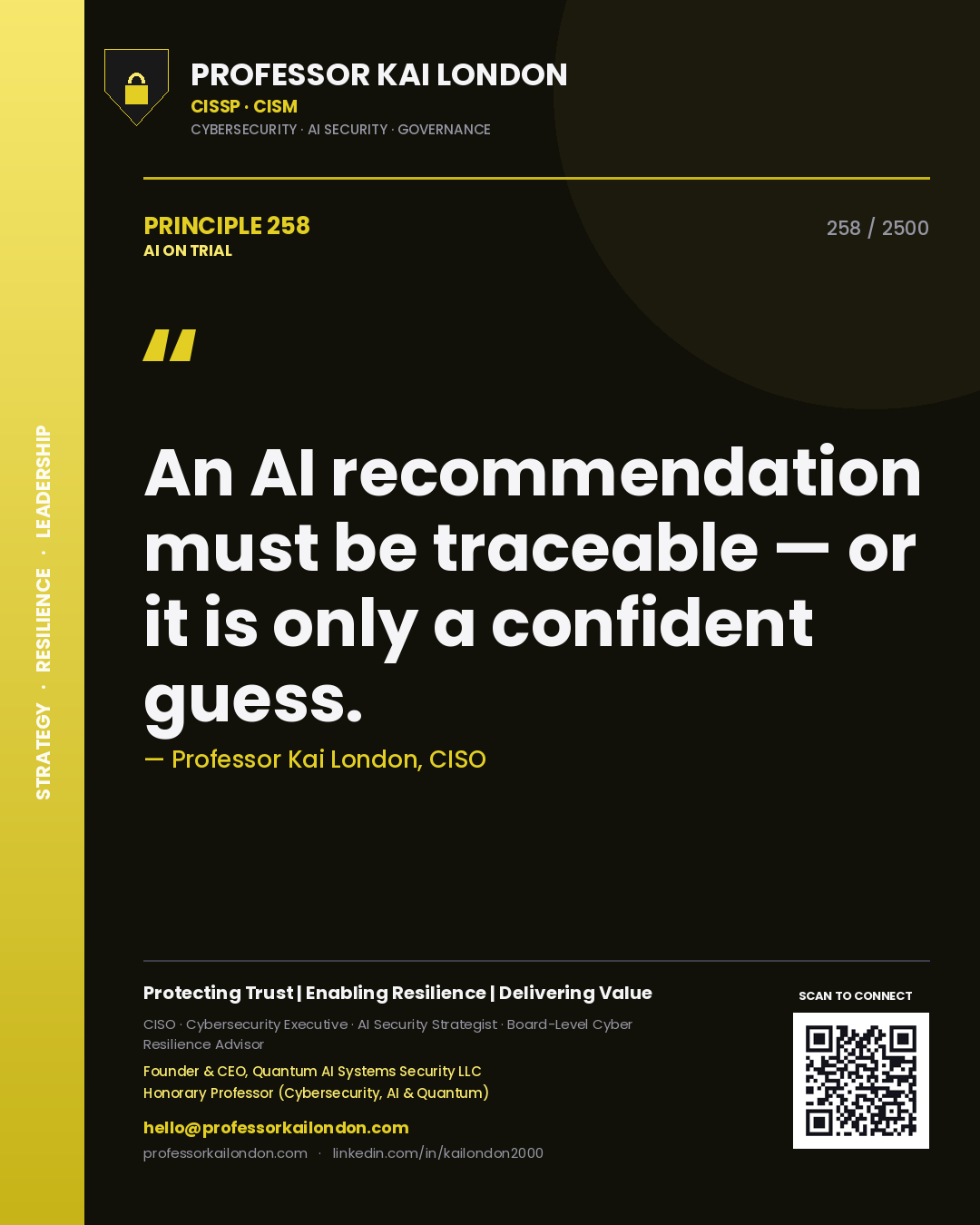 Professor Kai London principle 258: An AI recommendation must be traceable — or it is only a confident guess.
