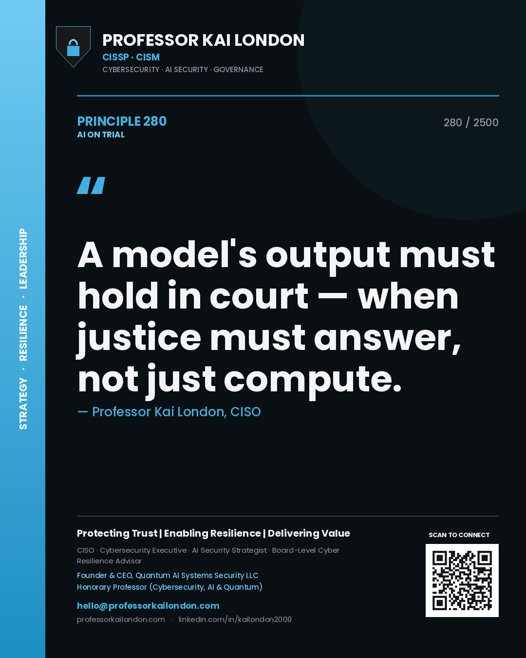 Professor Kai London principle 280: A model's output must hold in court — when justice must answer, not just compute.