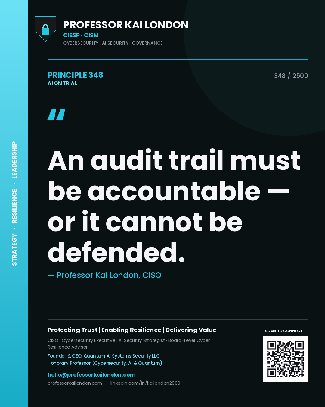 Professor Kai London principle 348: An audit trail must be accountable — or it cannot be defended.