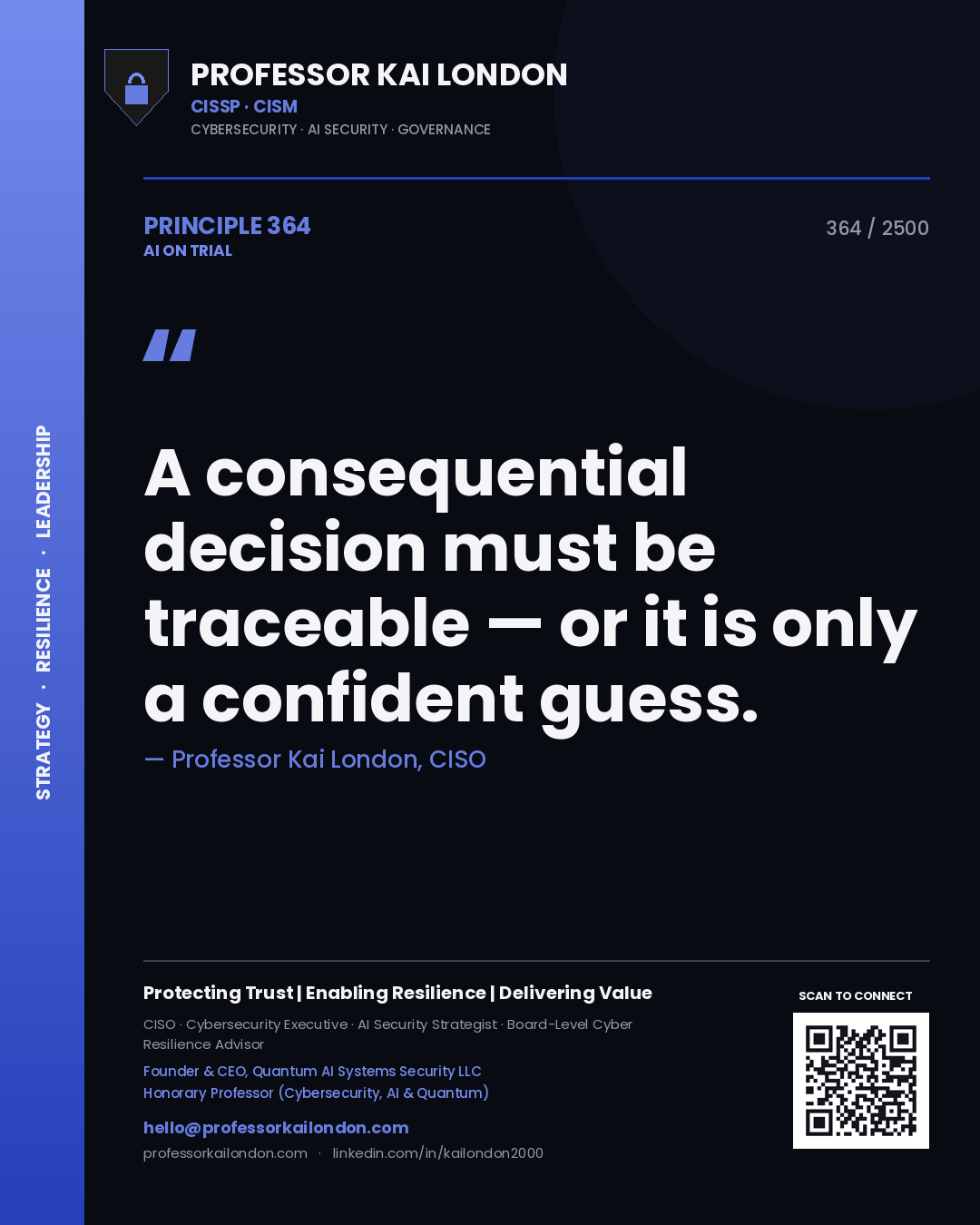 Professor Kai London principle 364: A consequential decision must be traceable — or it is only a confident guess.
