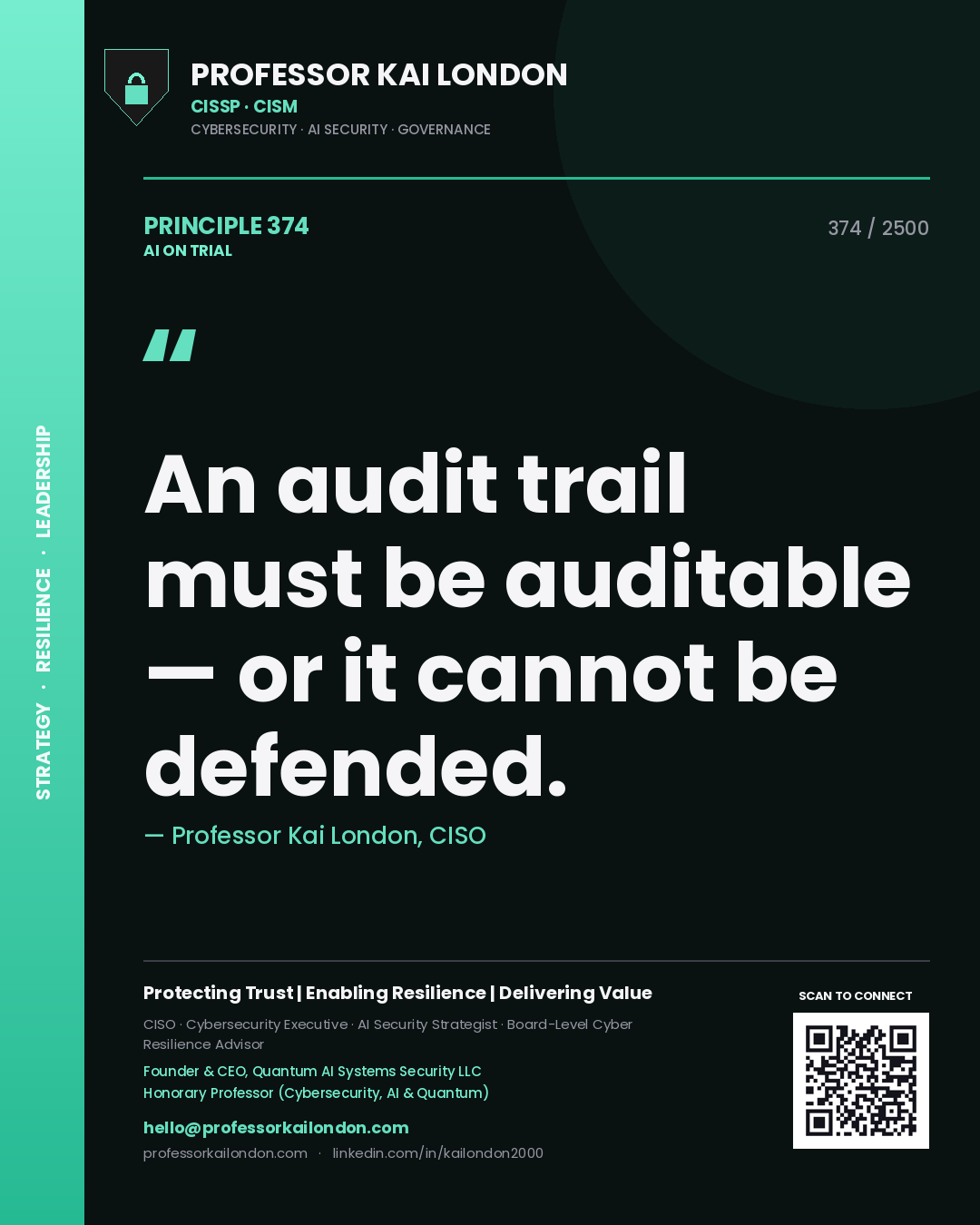 Professor Kai London principle 374: An audit trail must be auditable — or it cannot be defended.