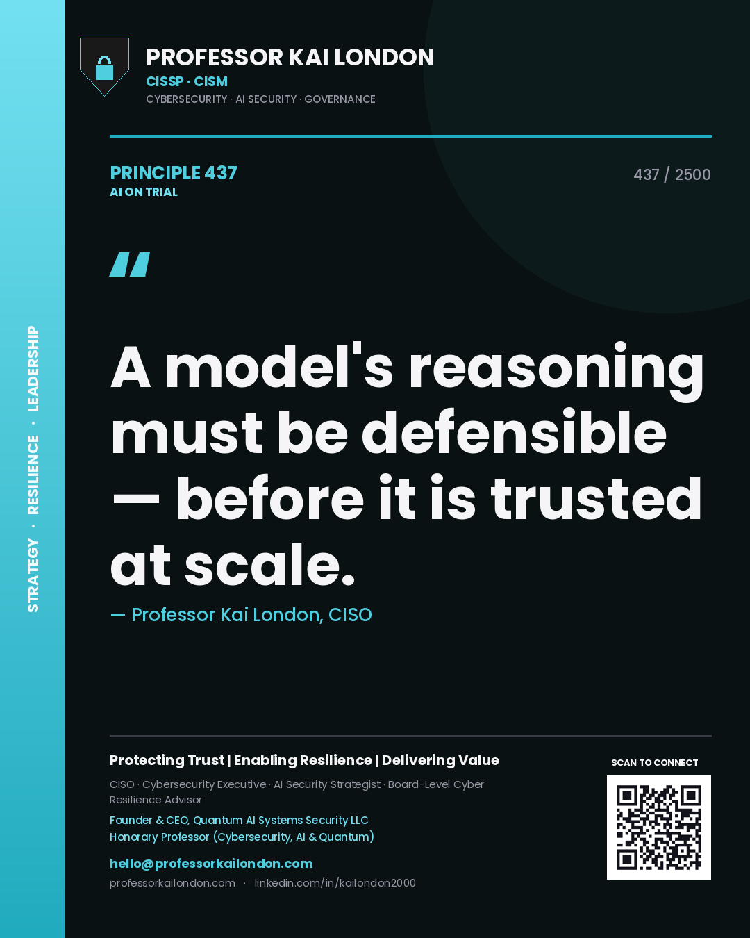 Professor Kai London principle 437: A model's reasoning must be defensible — before it is trusted at scale.