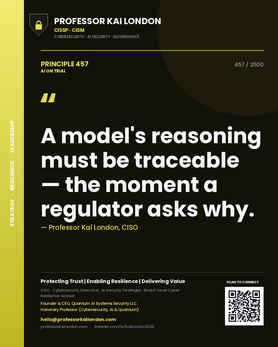Professor Kai London principle 457: A model's reasoning must be traceable — the moment a regulator asks why.