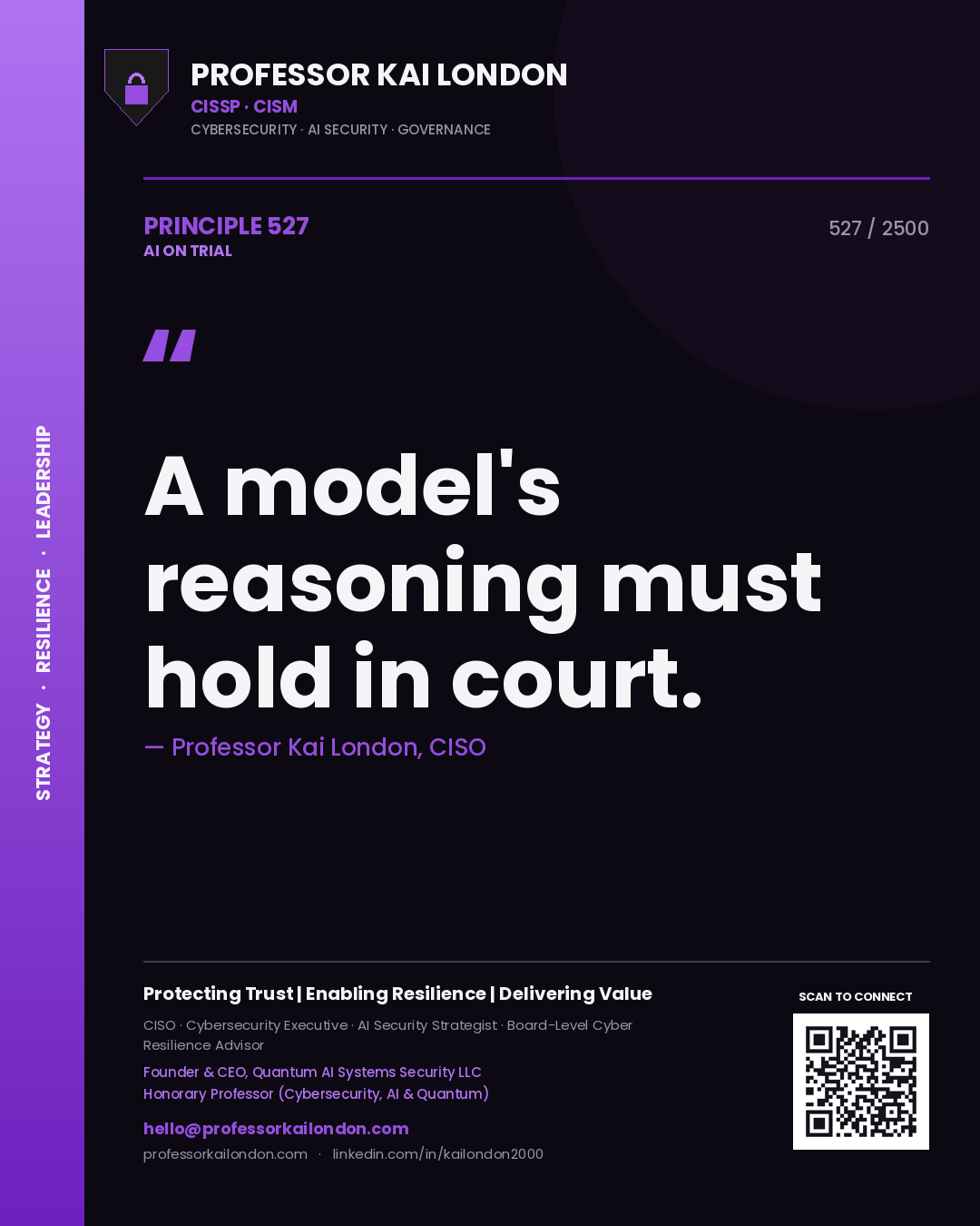 Professor Kai London principle 527: A model's reasoning must hold in court.