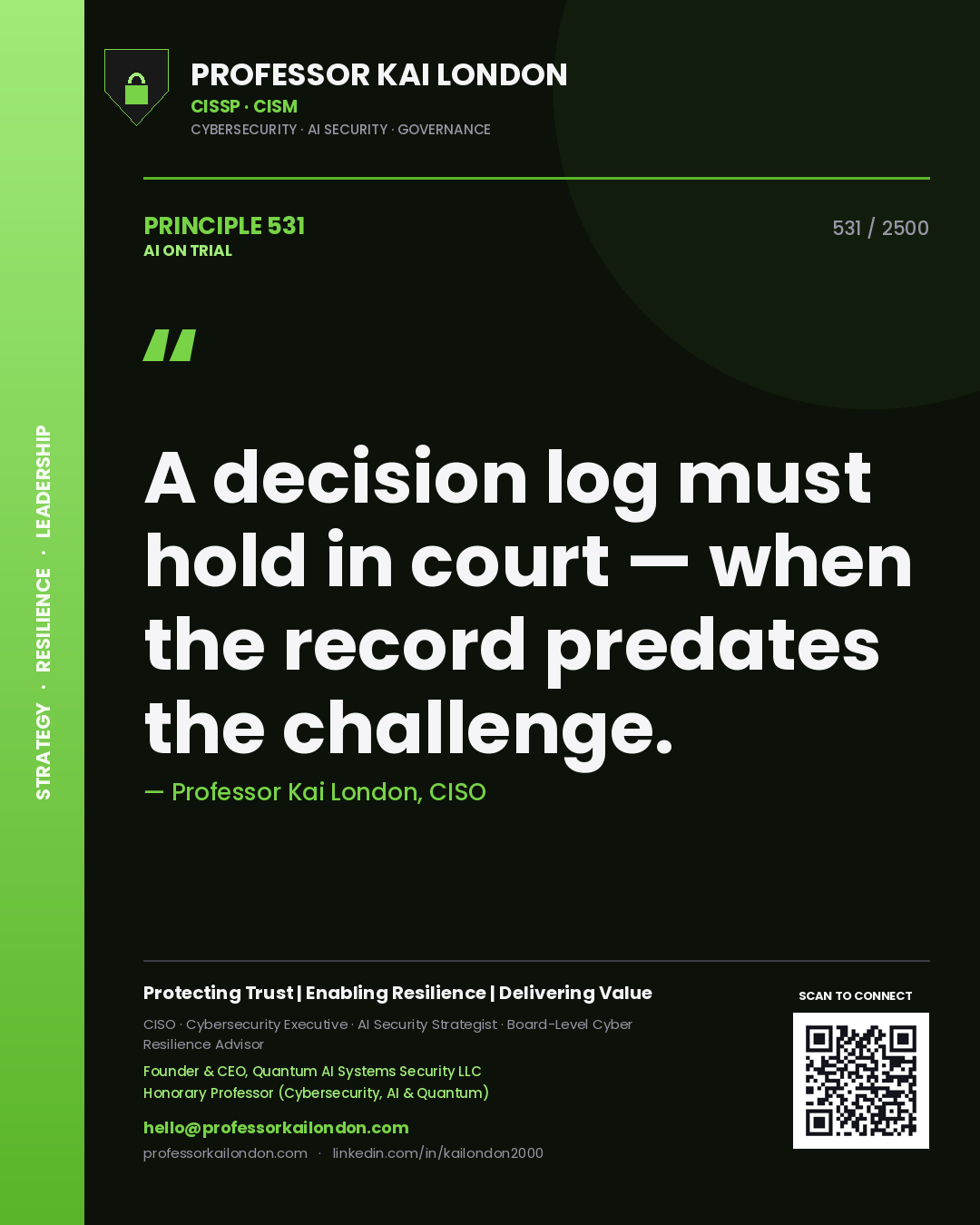 Professor Kai London principle 531: A decision log must hold in court — when the record predates the challenge.