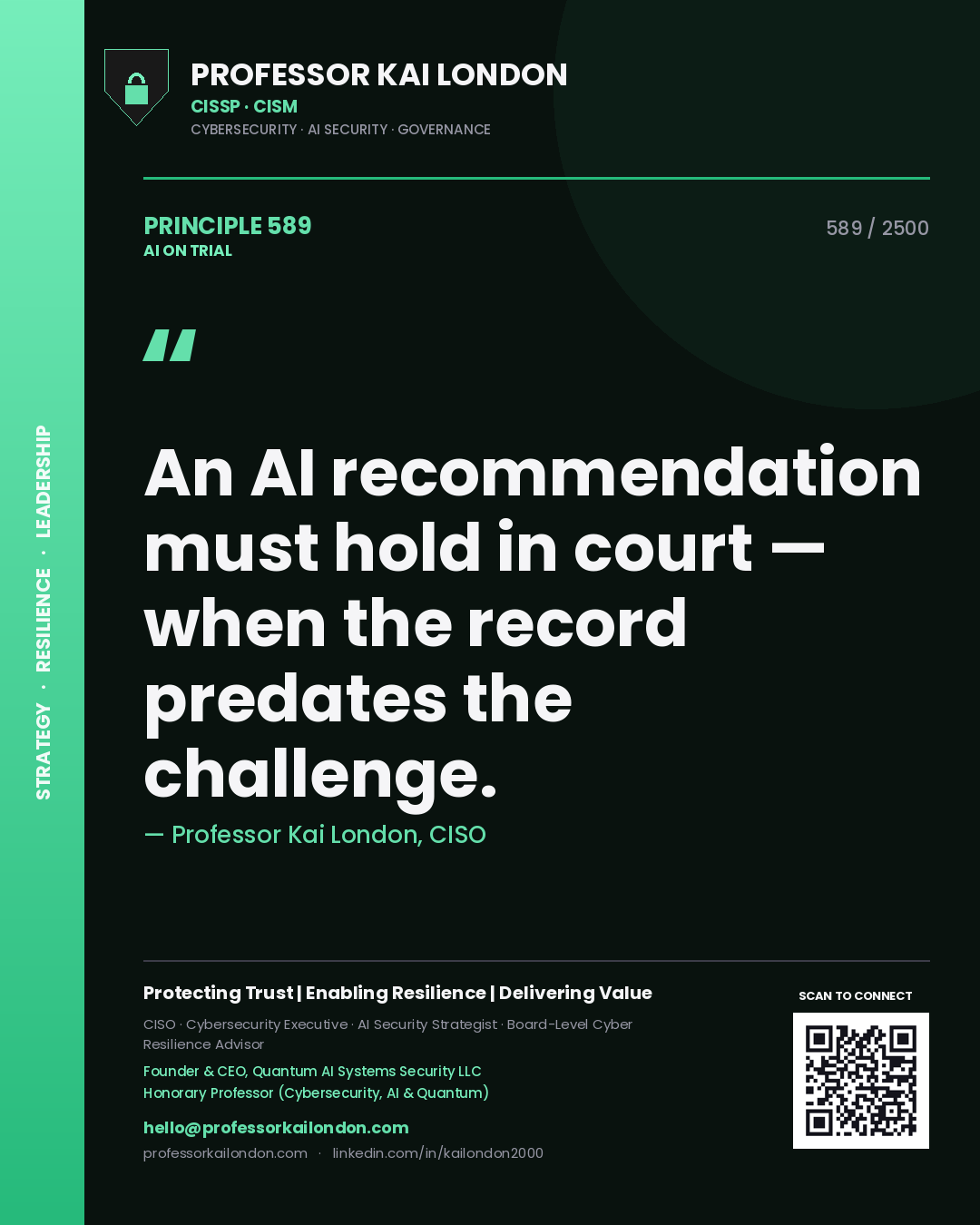Professor Kai London principle 589: An AI recommendation must hold in court — when the record predates the challenge.