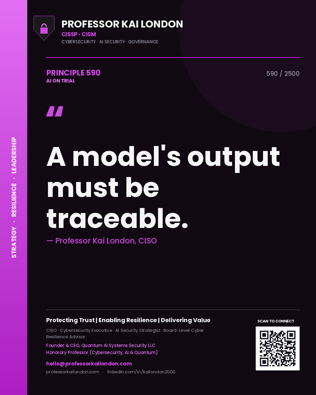 Professor Kai London principle 590: A model's output must be traceable.