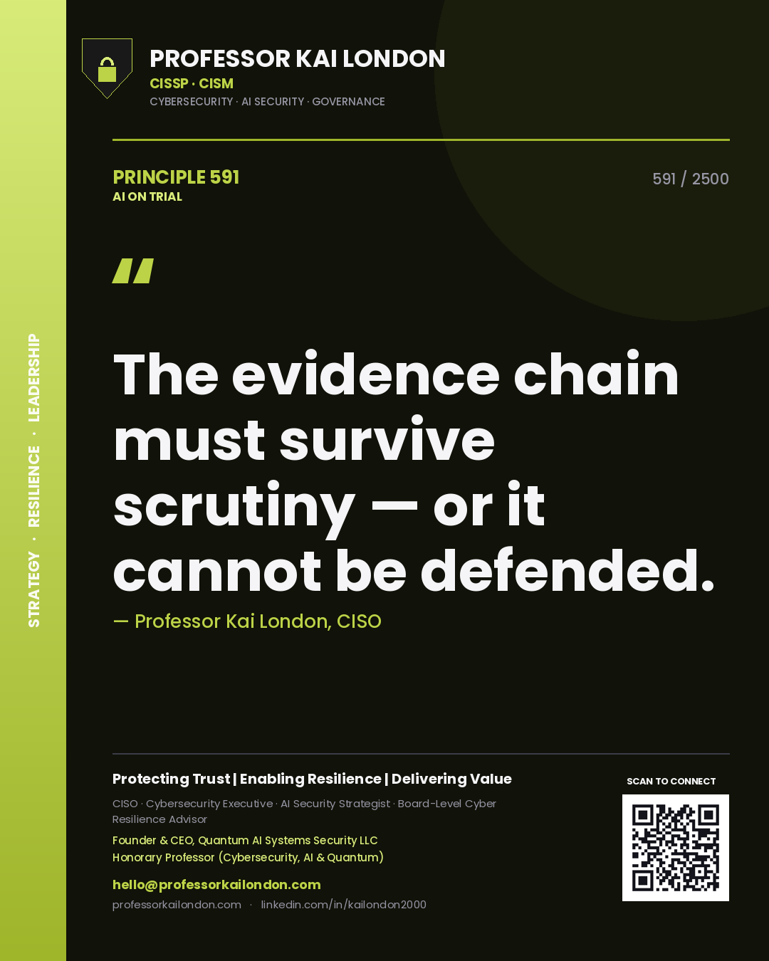Professor Kai London principle 591: The evidence chain must survive scrutiny — or it cannot be defended.