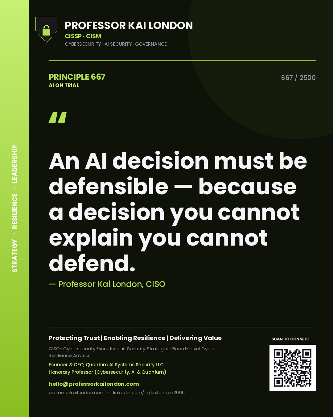 Professor Kai London principle 667: An AI decision must be defensible — because a decision you cannot explain you cannot defend.