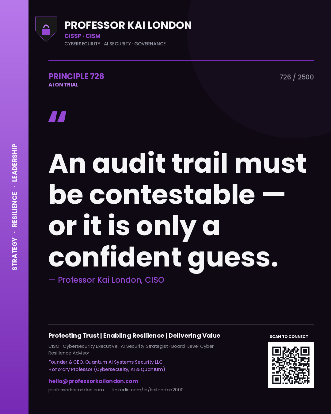 Professor Kai London principle 726: An audit trail must be contestable — or it is only a confident guess.