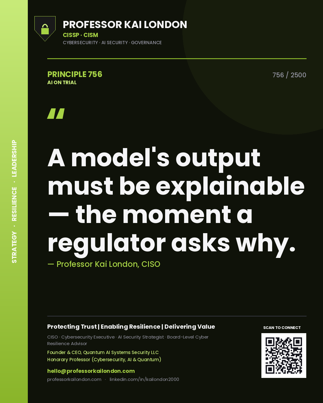 Professor Kai London principle 756: A model's output must be explainable — the moment a regulator asks why.