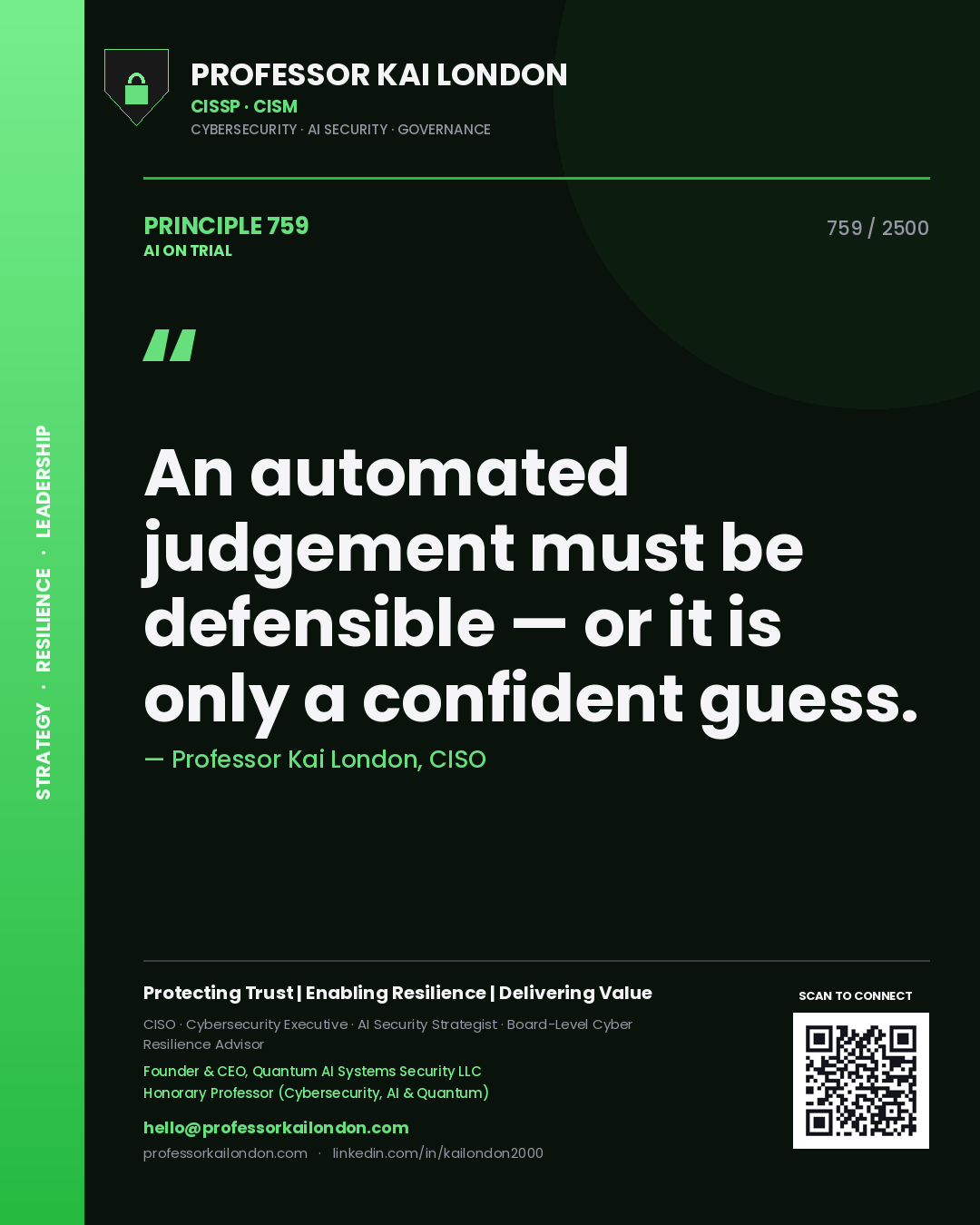 Professor Kai London principle 759: An automated judgement must be defensible — or it is only a confident guess.