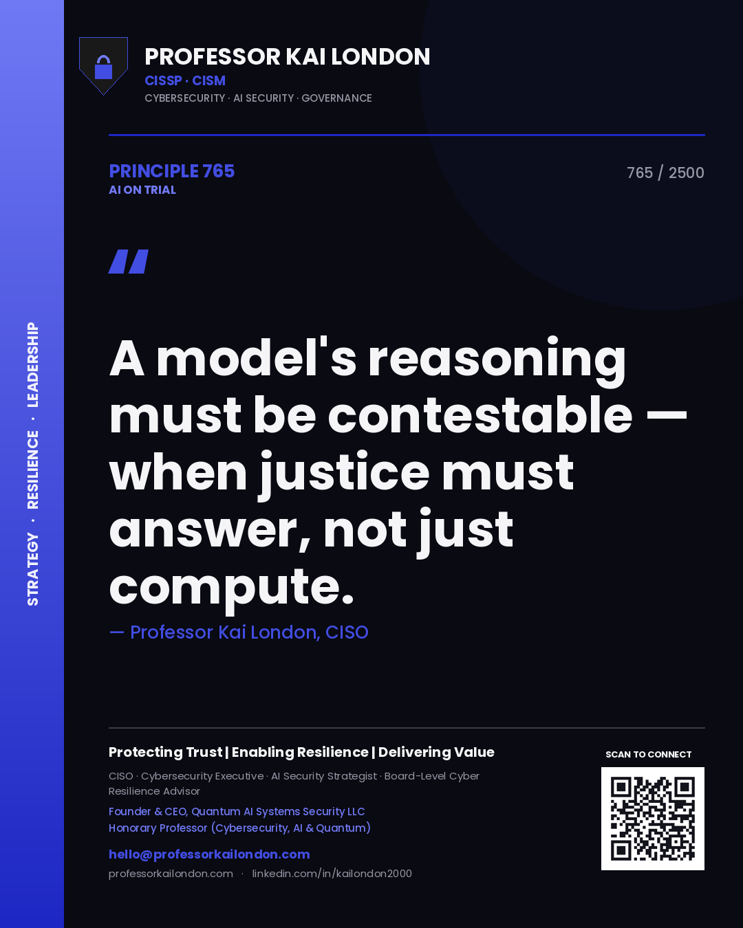 Professor Kai London principle 765: A model's reasoning must be contestable — when justice must answer, not just compute.