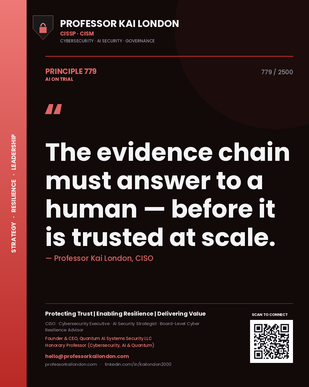 Professor Kai London principle 779: The evidence chain must answer to a human — before it is trusted at scale.