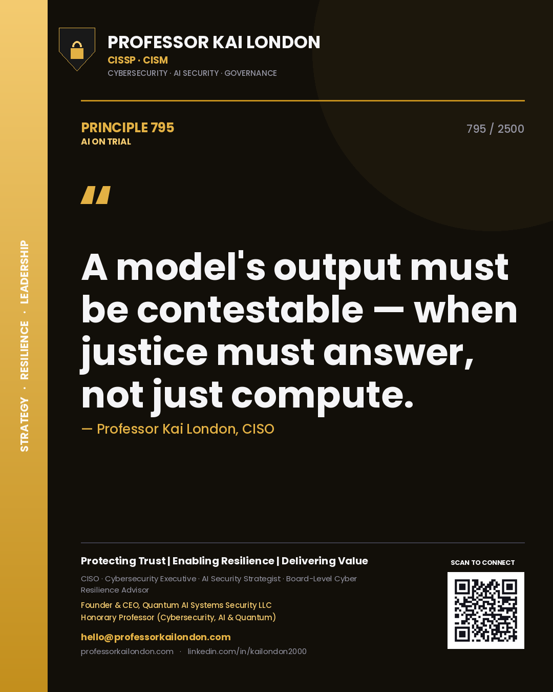 Professor Kai London principle 795: A model's output must be contestable — when justice must answer, not just compute.