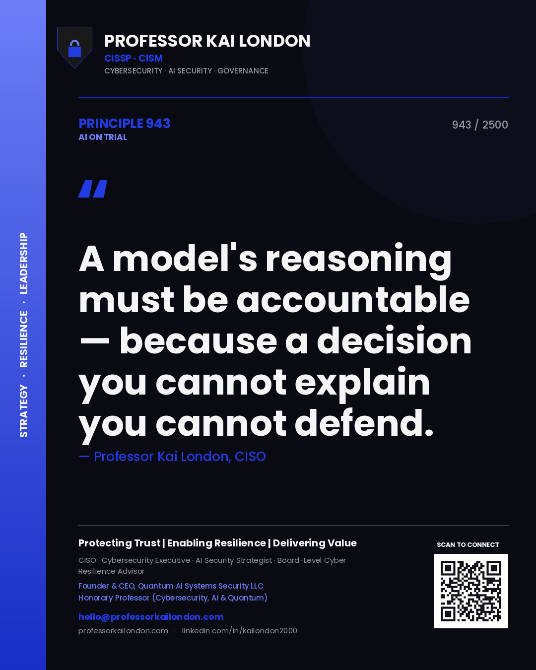 Professor Kai London principle 943: A model's reasoning must be accountable — because a decision you cannot explain you cannot defend.