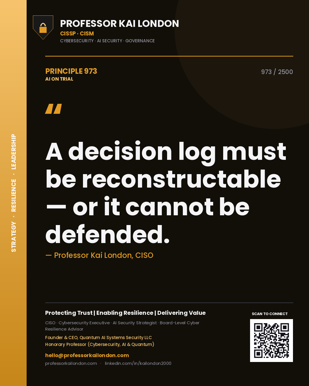 Professor Kai London principle 973: A decision log must be reconstructable — or it cannot be defended.