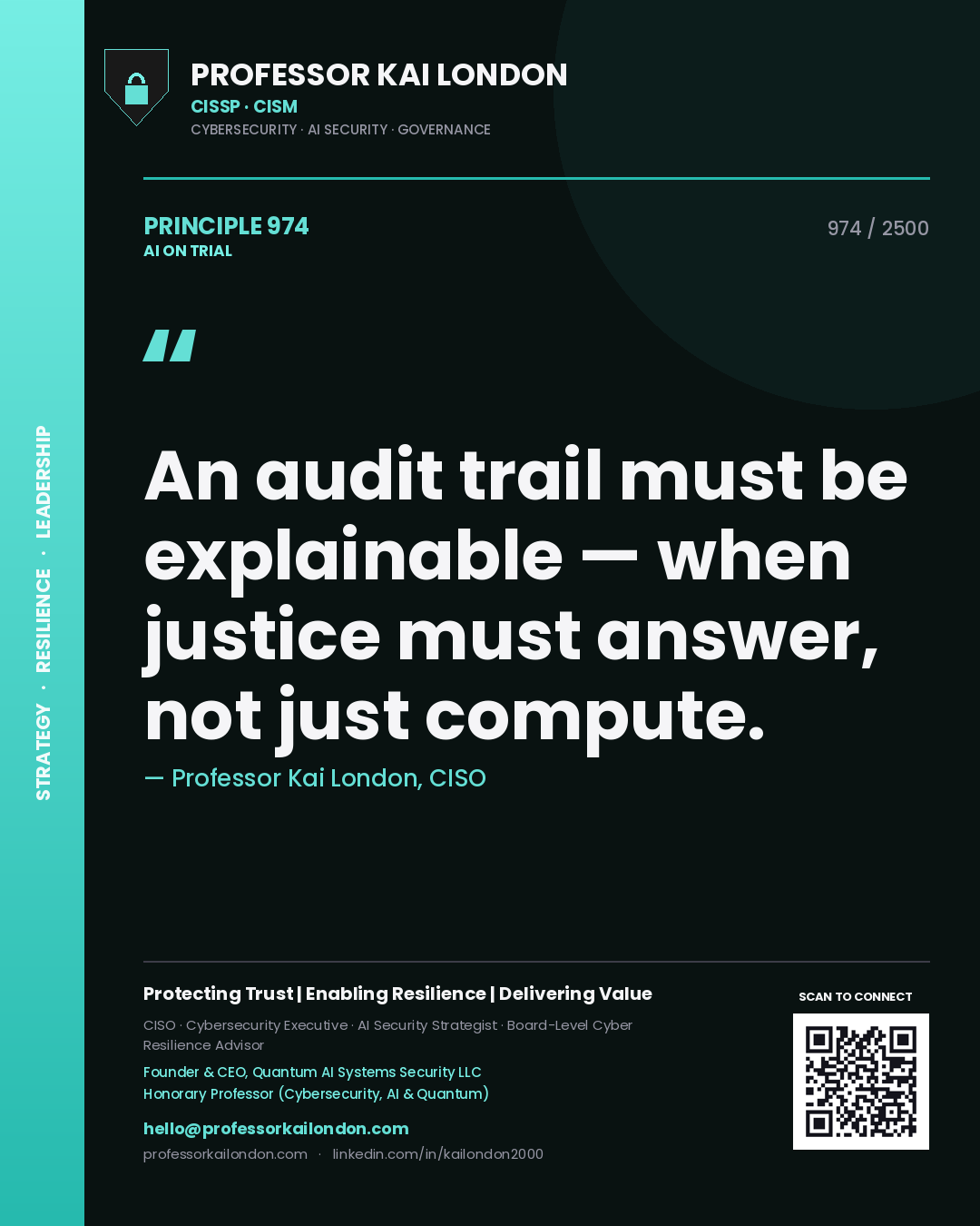 Professor Kai London principle 974: An audit trail must be explainable — when justice must answer, not just compute.