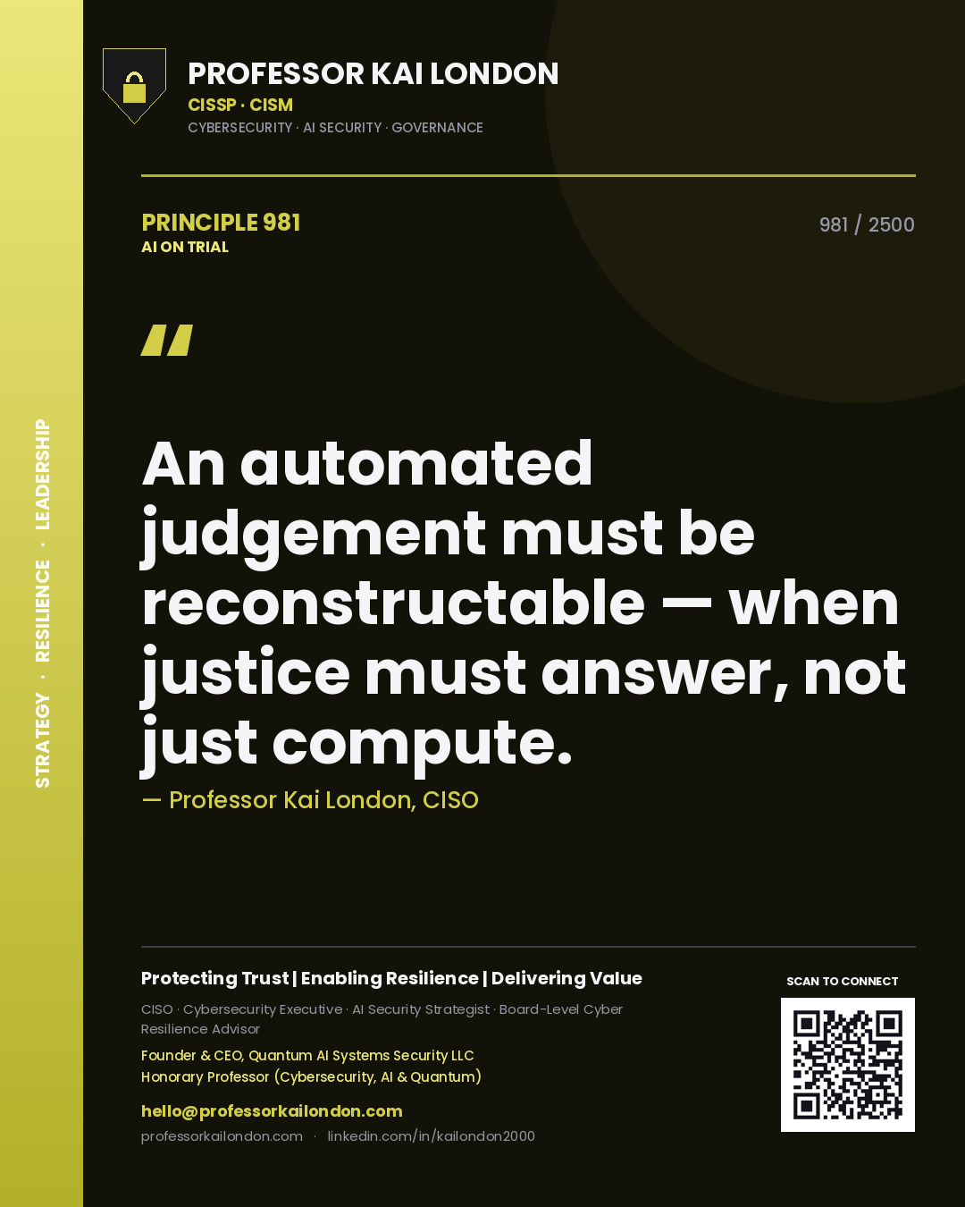 Professor Kai London principle 981: An automated judgement must be reconstructable — when justice must answer, not just compute.