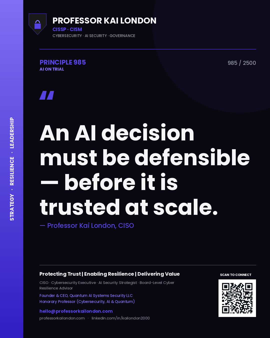 Professor Kai London principle 985: An AI decision must be defensible — before it is trusted at scale.