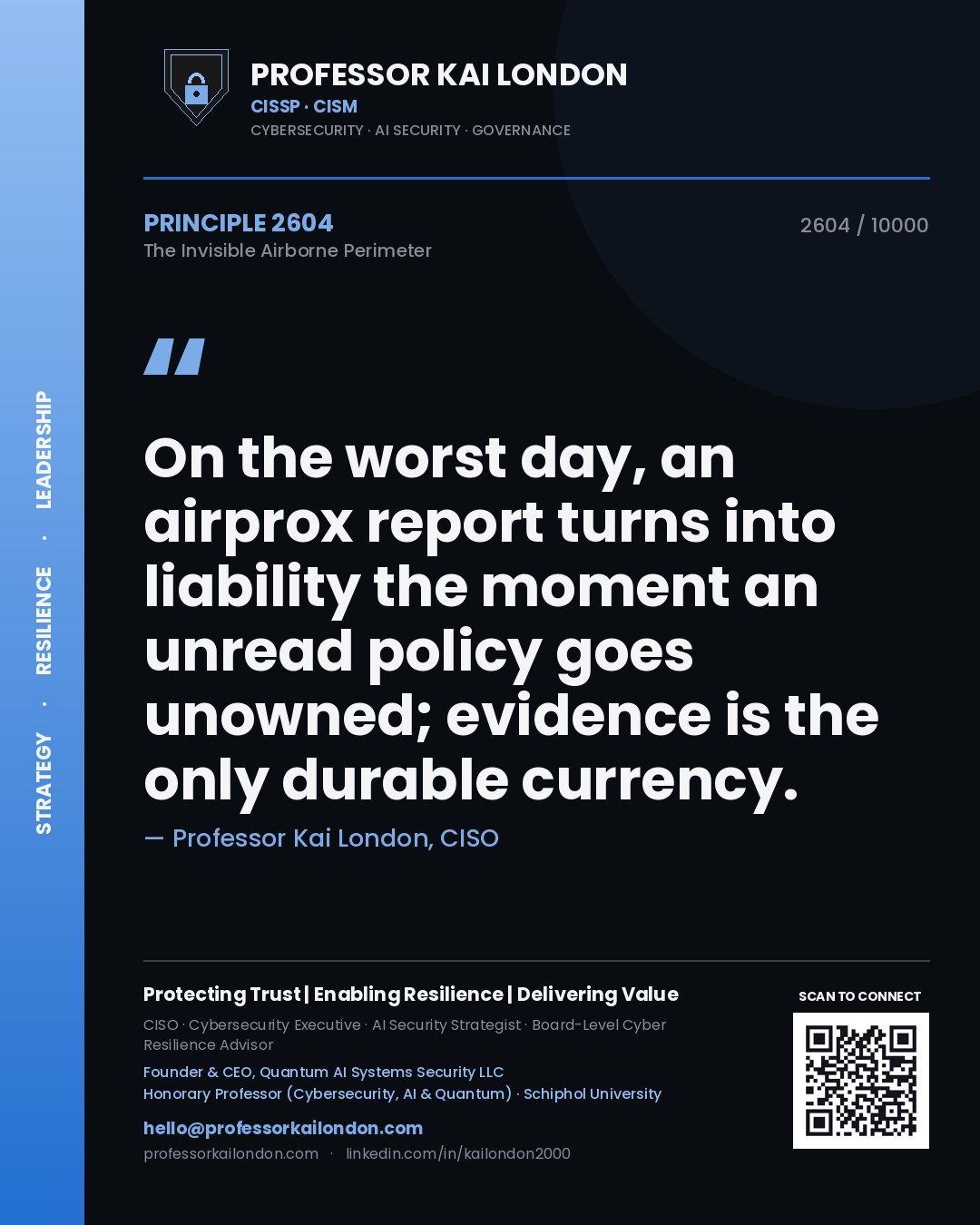 Professor Kai London principle 2604: On the worst day, an airprox report turns into liability the moment an unread policy goes unowned; evidence is the only durable currency.