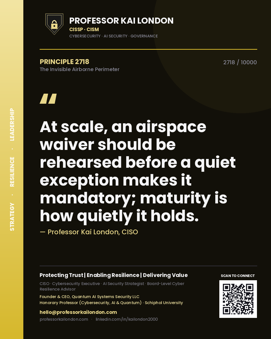 Quote card by Professor Kai London reading 'At scale, an airspace waiver should be rehearsed before a quiet exception makes it mandatory; maturity is how quietly it holds.'. From the book The Invisible Airborne Perimeter.