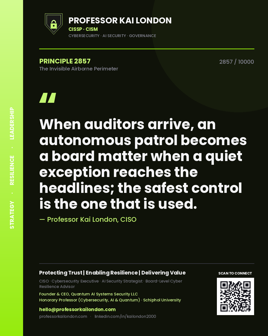 Quote card by Professor Kai London reading 'When auditors arrive, an autonomous patrol becomes a board matter when a quiet exception reaches the headlines; the safest control is the one that is used.'. From the book The Invisible Airborne Perimeter.