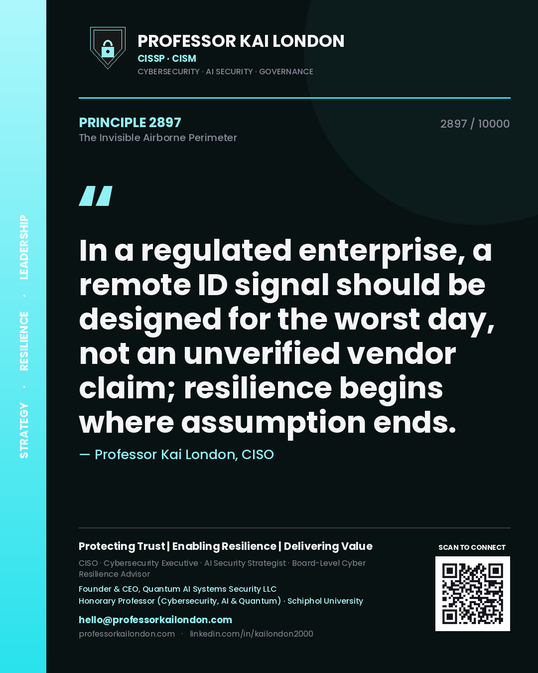 Professor Kai London principle 2897: In a regulated enterprise, a remote ID signal should be designed for the worst day, not an unverified vendor claim; resilience begins where assumption ends.