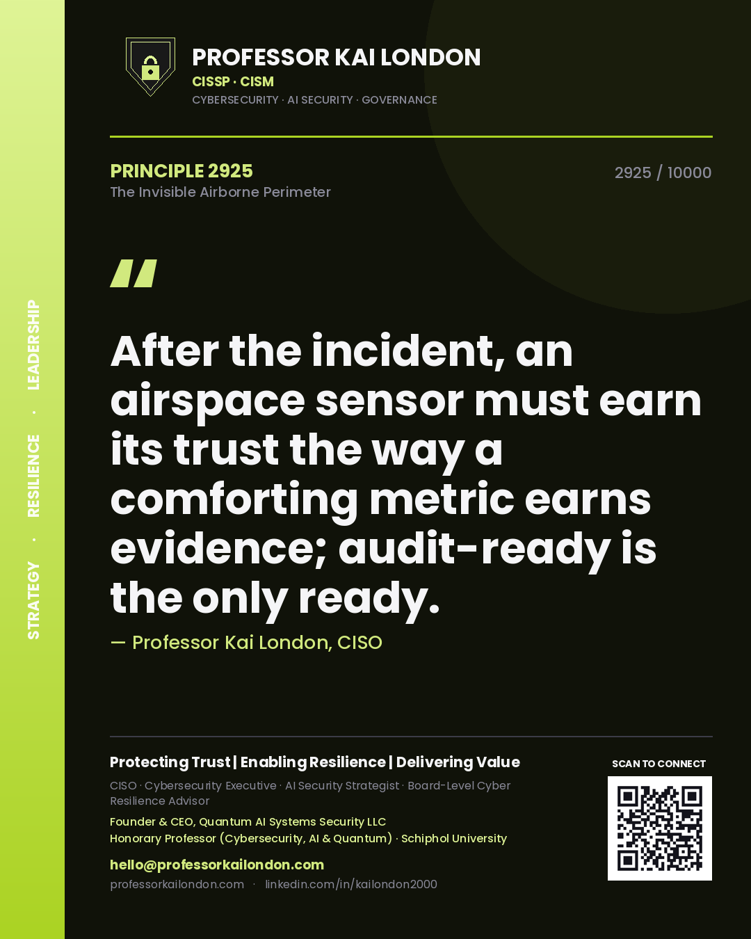 Quote card by Professor Kai London reading 'After the incident, an airspace sensor must earn its trust the way a comforting metric earns evidence; audit-ready is the only ready.'. From the book The Invisible Airborne Perimeter.