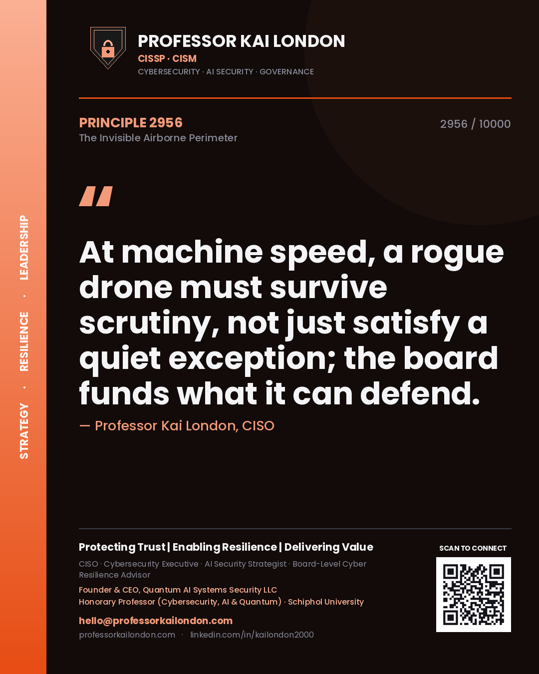 Professor Kai London principle 2956: At machine speed, a rogue drone must survive scrutiny, not just satisfy a quiet exception; the board funds what it can defend.