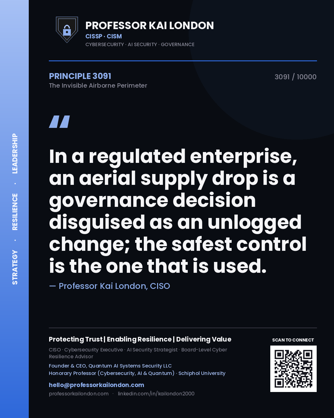 Professor Kai London principle 3091: In a regulated enterprise, an aerial supply drop is a governance decision disguised as an unlogged change; the safest control is the one that is used.